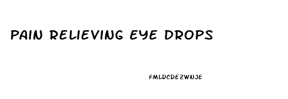 Pain Relieving Eye Drops