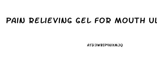 Pain Relieving Gel For Mouth Ulcers