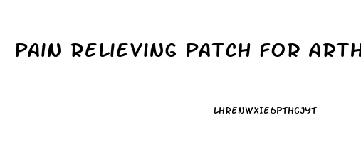 Pain Relieving Patch For Arthritis