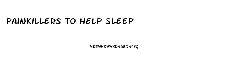 Painkillers To Help Sleep