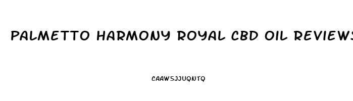 Palmetto Harmony Royal Cbd Oil Reviews