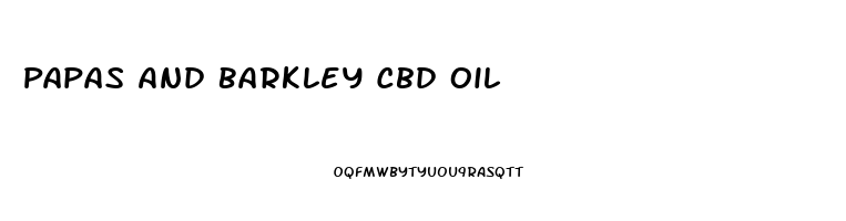 Papas And Barkley Cbd Oil