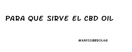 Para Que Sirve El Cbd Oil