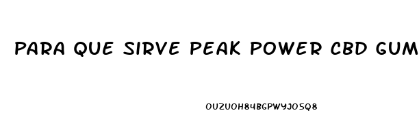 Para Que Sirve Peak Power Cbd Gummies