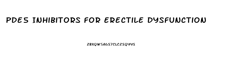 Pde5 Inhibitors For Erectile Dysfunction