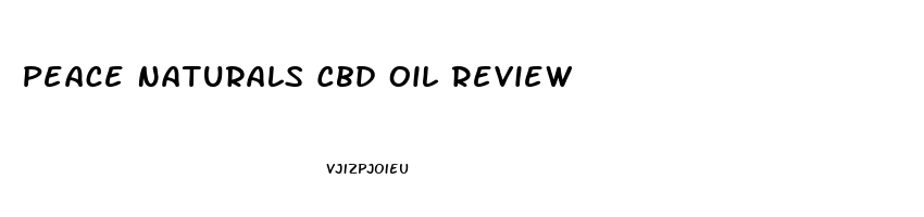 Peace Naturals Cbd Oil Review