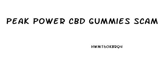 Peak Power Cbd Gummies Scam