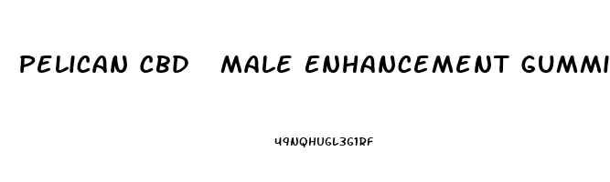 Pelican Cbd  Male Enhancement Gummies