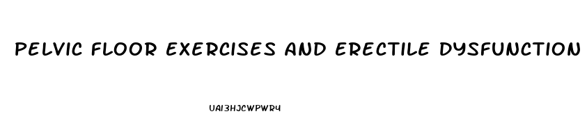 Pelvic Floor Exercises And Erectile Dysfunction