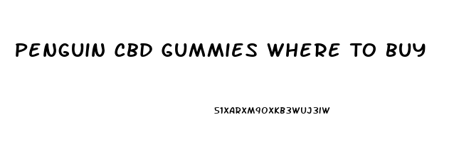 Penguin Cbd Gummies Where To Buy