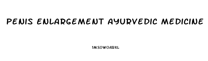 Penis Enlargement Ayurvedic Medicine