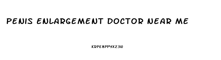 Penis Enlargement Doctor Near Me