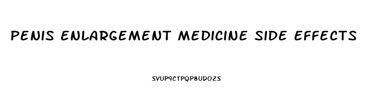 Penis Enlargement Medicine Side Effects