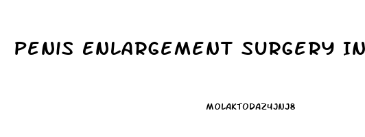 Penis Enlargement Surgery In Turkey