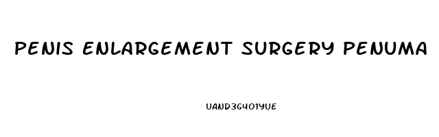 Penis Enlargement Surgery Penuma