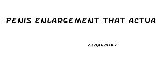 Penis Enlargement That Actually Works