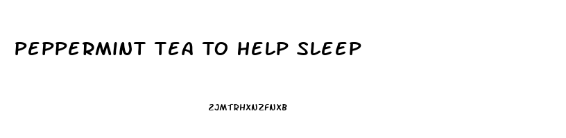 Peppermint Tea To Help Sleep