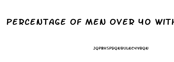 Percentage Of Men Over 40 With Erectile Dysfunction
