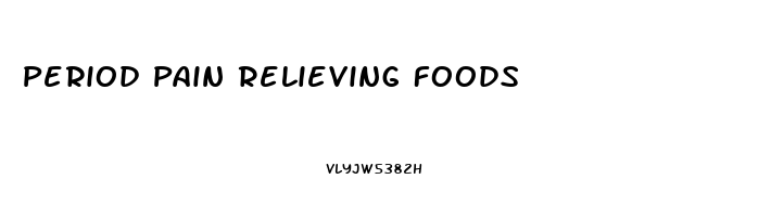 Period Pain Relieving Foods