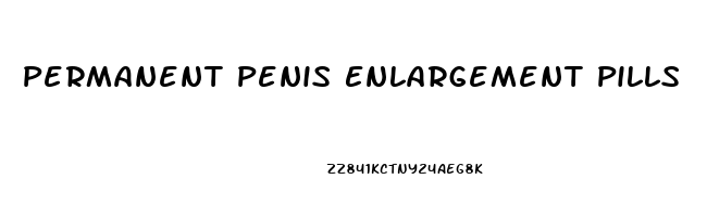 Permanent Penis Enlargement Pills