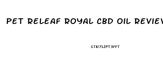 Pet Releaf Royal Cbd Oil Reviews