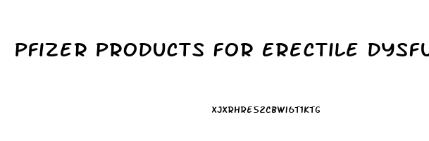 Pfizer Products For Erectile Dysfunction