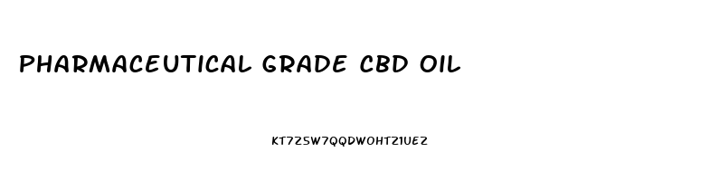 Pharmaceutical Grade Cbd Oil