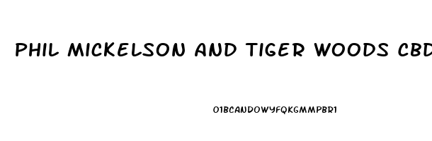 Phil Mickelson And Tiger Woods Cbd Oil