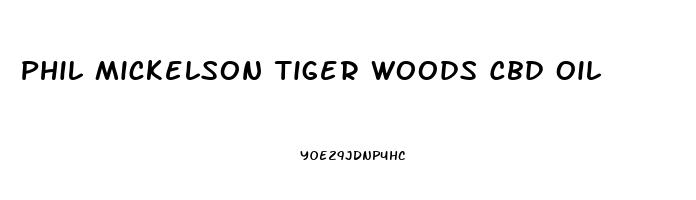 Phil Mickelson Tiger Woods Cbd Oil