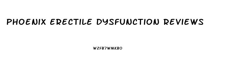 Phoenix Erectile Dysfunction Reviews