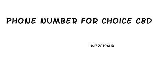 Phone Number For Choice Cbd Gummies