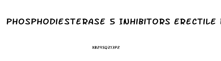 Phosphodiesterase 5 Inhibitors Erectile Dysfunction