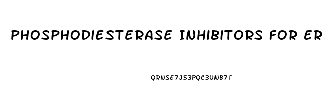 Phosphodiesterase Inhibitors For Erectile Dysfunction