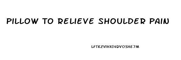 Pillow To Relieve Shoulder Pain