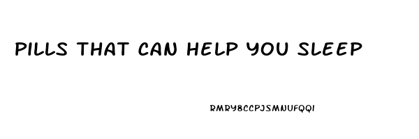 Pills That Can Help You Sleep