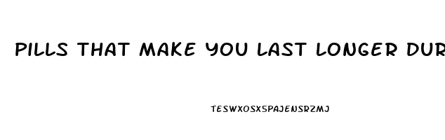 Pills That Make You Last Longer During Sex