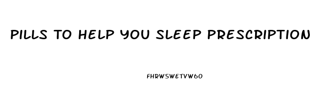 Pills To Help You Sleep Prescription