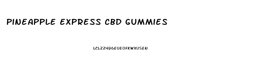 Pineapple Express Cbd Gummies