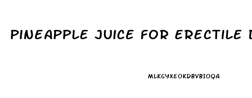 Pineapple Juice For Erectile Dysfunction