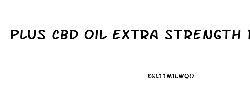 Plus Cbd Oil Extra Strength Reviews