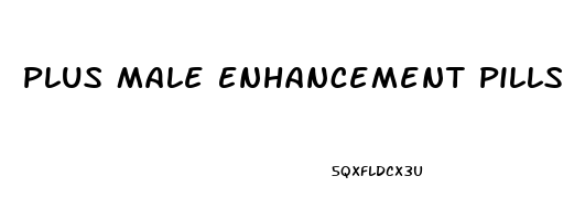 Plus Male Enhancement Pills