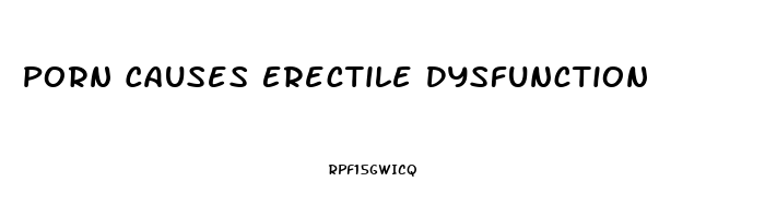 Porn Causes Erectile Dysfunction