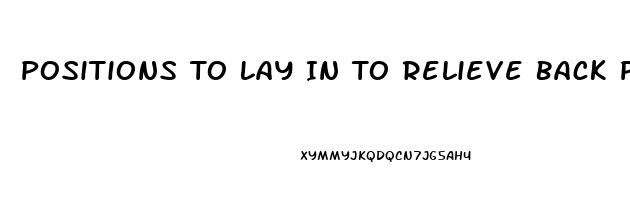 Positions To Lay In To Relieve Back Pain