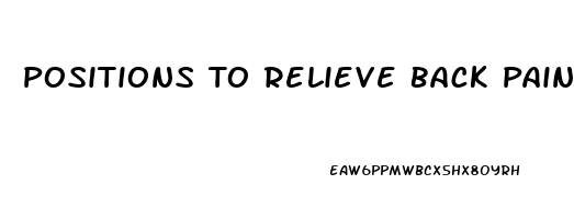 Positions To Relieve Back Pain