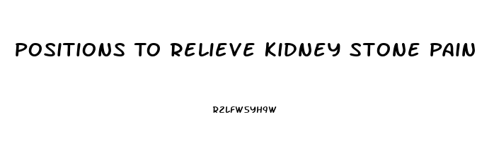 Positions To Relieve Kidney Stone Pain