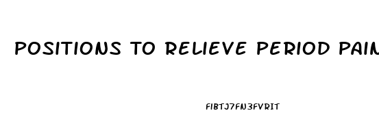 Positions To Relieve Period Pain