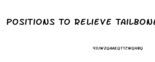 Positions To Relieve Tailbone Pain