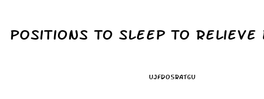 Positions To Sleep To Relieve Back Pain