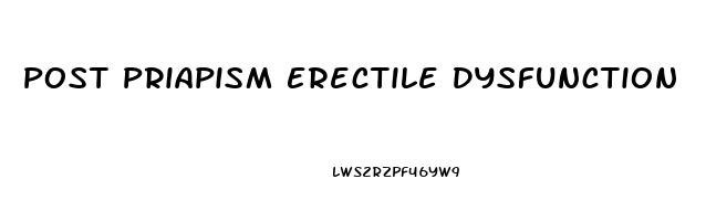 Post Priapism Erectile Dysfunction