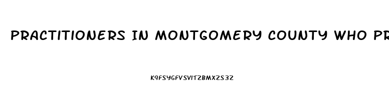 Practitioners In Montgomery County Who Prescribe Cbd Oil